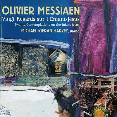 Michael Kieran Harvey Olivier Messiaen: Vingt Regards Sur l'Enfant-Jésus