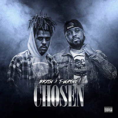 T-Wayne/BRXTN Chosen