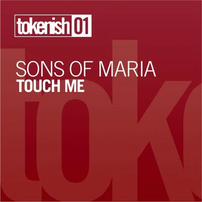 Sons Of Maria Touch Me