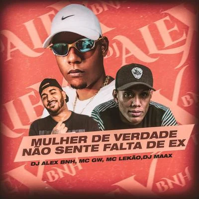 DJ Alex BNH/Mc Gw Mulher De Verdade Não Sente Falta De EX