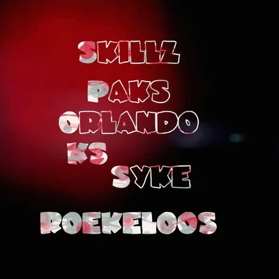 Syke/Paks/Skillz/Orlando KS Roekeloos (feat. Paks, Orlando KS & Syke)