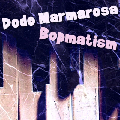 Dodo Marmarosa Bopmatism