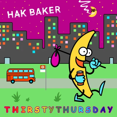 Hak Baker Thirsty Thursday