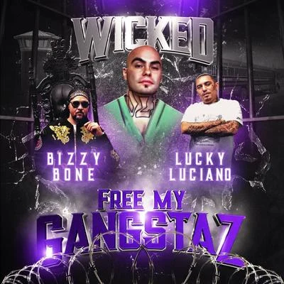 Wicked/Lucky Luciano Free My Gangstaz (feat. Bizzy Bone)