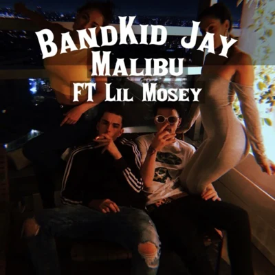 Lil Mosey/Bandkidjay Malibu