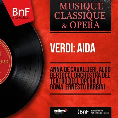 Aldo Bertocci/Orchestra Del Teatro Dell'Opera Di Roma/Anna De Cavallieri/Ernesto Barbini Verdi: Aïda (Mono Version)