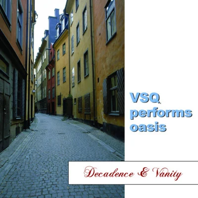 Vitamin String Quartet VSQ Performs Oasis: Decadence And Vanity