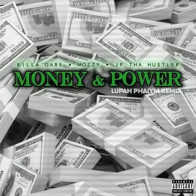 JP Tha Hustler/Mozzy/Killa Gabe Money & Power (Lupah Phaiym Remix) [feat. Mozzy]