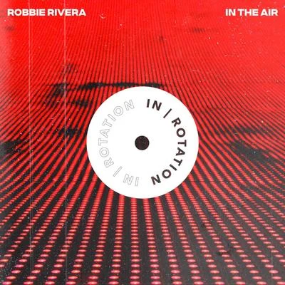 Robbie Rivera In The Air EP