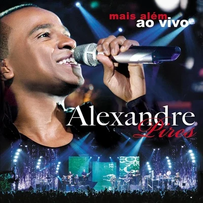 Alexandre Pires Mais Além - Ao Vivo