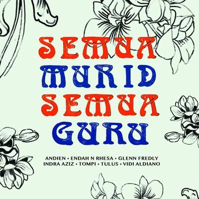 Glenn Fredly/Tulus/Andien/Vidi Aldiano/Endah N. Rhesa/Indra Aziz Semua Murid Semua Guru