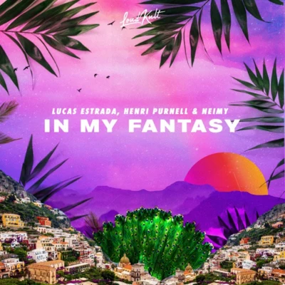 Lucas Estrada/NEIMY/Henri Purnell In My Fantasy