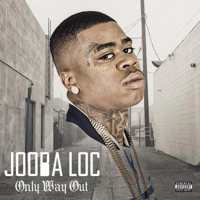 Jooba Loc Only Way Out