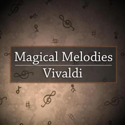 Antonio Vivaldi Magical Melodies: Vivaldi