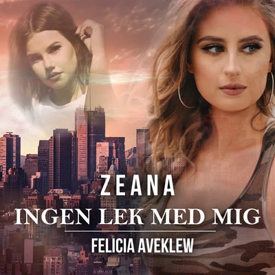 Felicia Aveklew/Zeana Ingen lek med mig