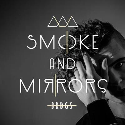 BRDGS Smoke and Mirrors