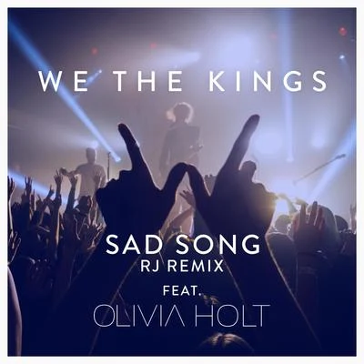 We The Kings Sad Song (feat. Olivia Holt) (RJ Remix)