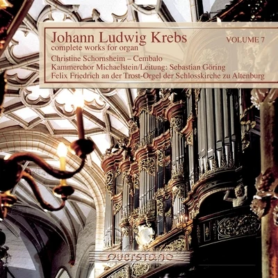 Annette Wiedemann/Thomas Ratzak/Kammerchor Michaelstein/Felix Friedrich/Christine Schornsheim Johann Ludwig Krebs - complete works for organ Vol. 7