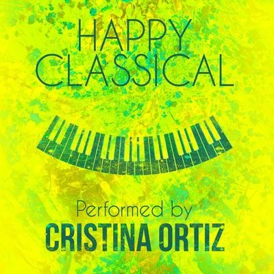 Cristina Ortiz Happy Classical Performed by Cristina Ortiz