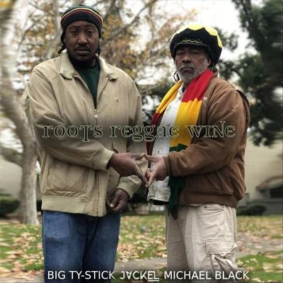 JackEL/Big Ty-Stick/Michael Black Roots, Reggae, Wine