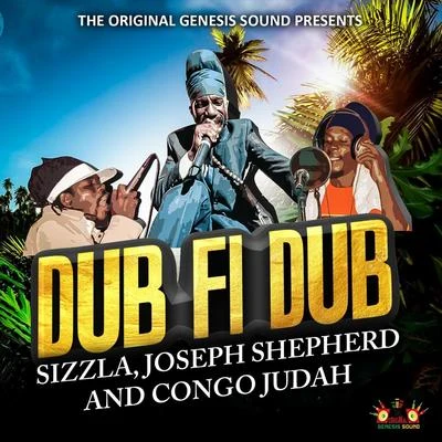 Sizzla/Joseph Shepherd/Congo Judah Dub Fi Dub