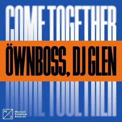 Öwnboss/DJ Glen Come Together