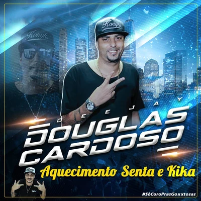 Dj Douglas Cardoso Aquecimento Senta e Kika