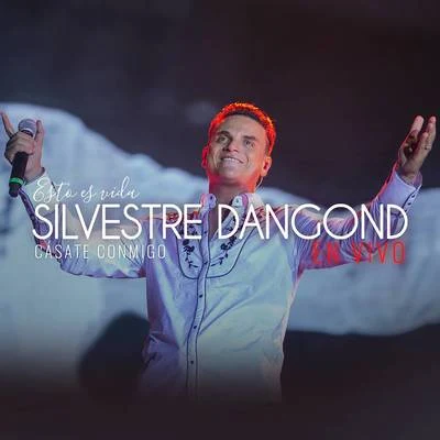 Silvestre Dangond Cásate Conmigo (En Vivo)