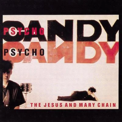 The Jesus and Mary Chain Psycho Candy