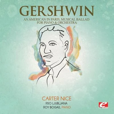 RSO Ljubljana Gershwin: An American in Paris, Musical Ballad for Piano and Orchestra (Digitally Remastered)