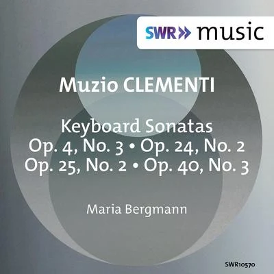 Maria Bergmann CLEMENTI, M.: Keyboard Sonatas, Op. 4, No. 3, Op. 24, No. 2, Op. 25, No. 2 and Op. 40, No. 3 (M. Bergmann)