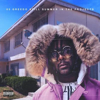 03 Greedo Still Summer In The Projects