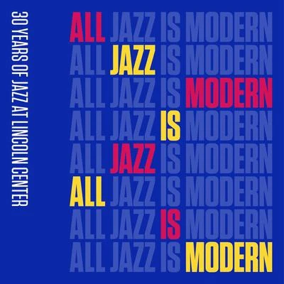 Jazz at Lincoln Center Orchestra All Jazz Is Modern: 30 Years of Jazz at Lincoln Center, Vol. 1