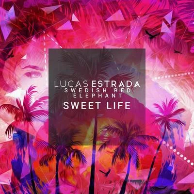 Lucas Estrada Sweet Life