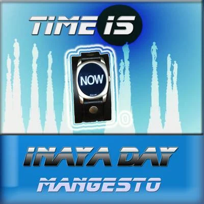 Inaya Day/Mangesto Time Is Now