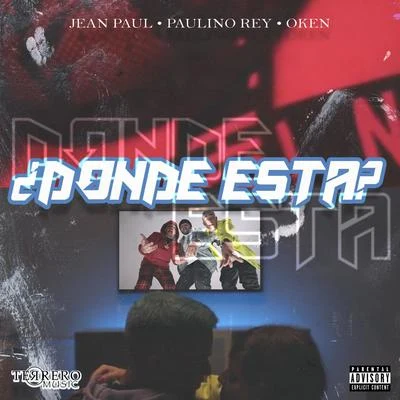 Jean Paul ¿Donde Esta? (feat. Paulino Rey & Oken)