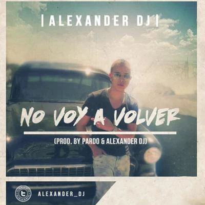 Alexander Dj No Voy a Volver