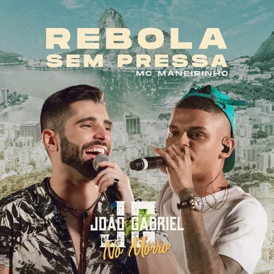 João Gabriel/Mc Maneirinho Rebola Sem Pressa (Ao Vivo No Rio De Janeiro2019)