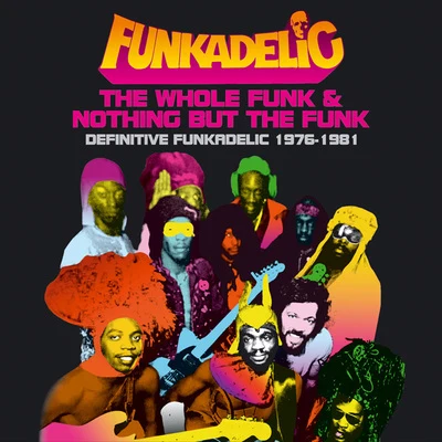 Funkadelic The Whole Funk and Nothing But The Funk