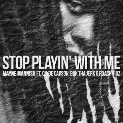 Mayne Mannish stop PLA因with me (feat. Clyde Carson, er KT和AJ而K Roach GI光子) - single