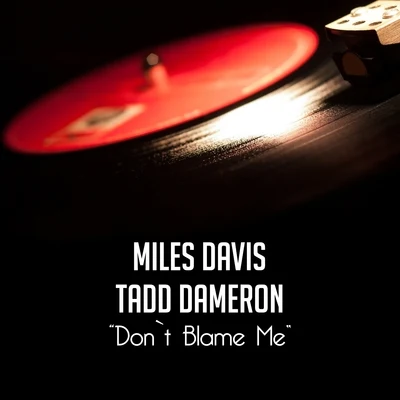 Miles Davis/Tadd Dameron Quintet Don`t Blame Me