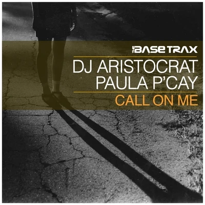 DJ Aristocrat/Paula PCay Call On Me