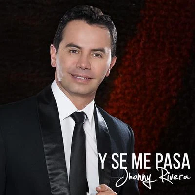 Jhonny Rivera Y Se Me Pasa