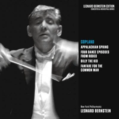 Leonard Bernstein/Aaron Copland Copland: Appalachian Spring, Rodeo, Billy the Kid & Fanfare for the Common Man