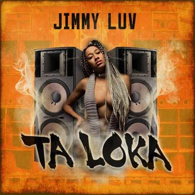 Jimmy Luv Ta Loka