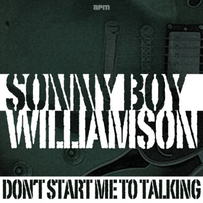 Sonny Boy Williamson II Dont Start Me to Talking