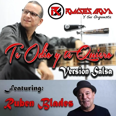 Rubén Blades/Ramses Araya Y Su Orquesta Te Odio y Te Quiero (Version Salsa) [feat. Ruben Blades]