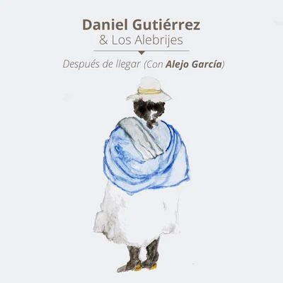 Daniel Gutiérrez Después de Llegar