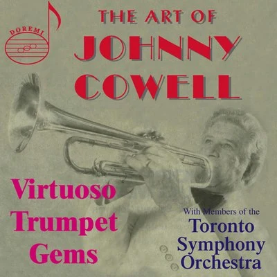 Johnny Cowell/Toronto Symphony Orchestra Art of Johnny Cowell: Virtuoso Trumpet Gems