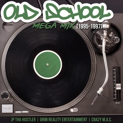 JP Tha Hustler/Crazy M.A.C./Grim Reality Entertainment Old School Mega Mix (1995-1997)